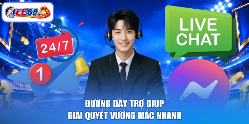 Đường dây trợ giúp giải quyết vướng mắc nhanh