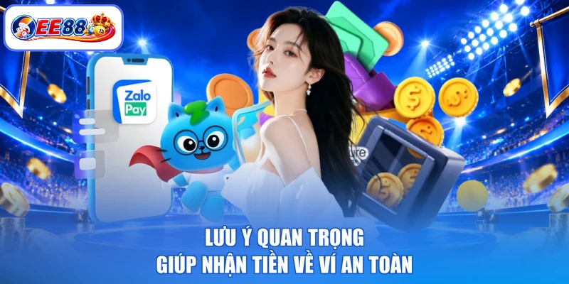 Lưu ý quan trọng giúp nhận tiền về ví an toàn