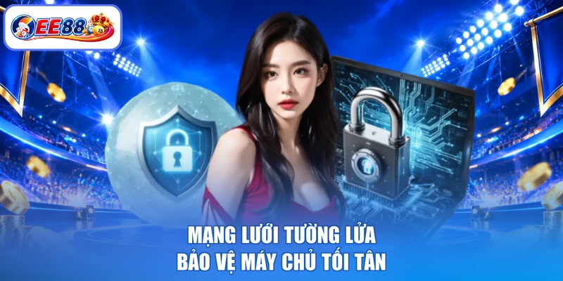 Mạng lưới tường lửa bảo vệ máy chủ tối tân