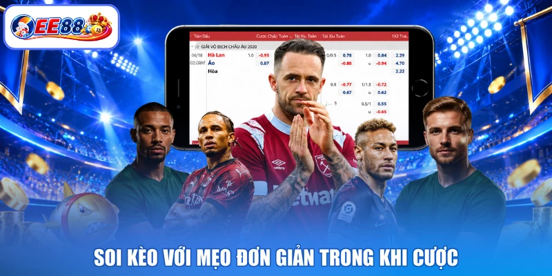 Soi kèo với mẹo đơn giản trong khi cược