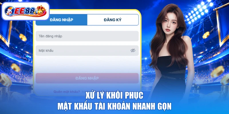 Xử lý khôi phục mật khẩu tài khoản nhanh gọn